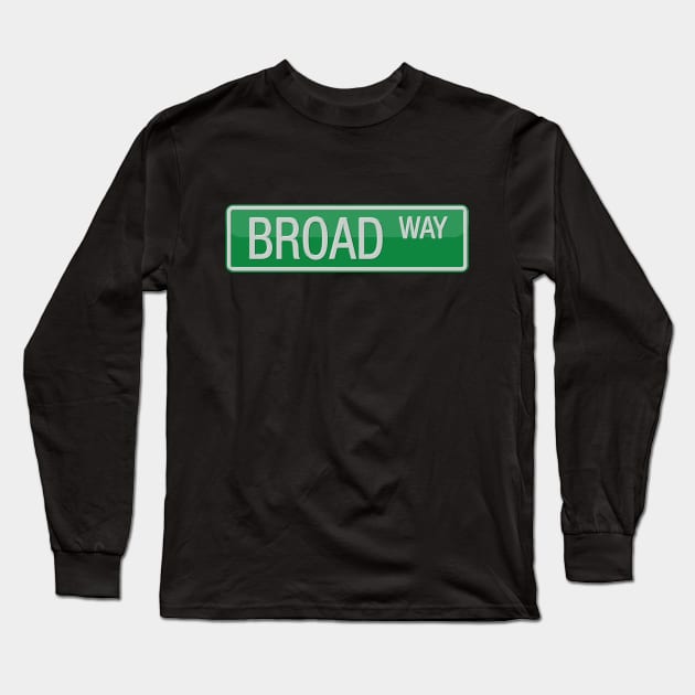 Broad Way Road Sign Long Sleeve T-Shirt by reapolo